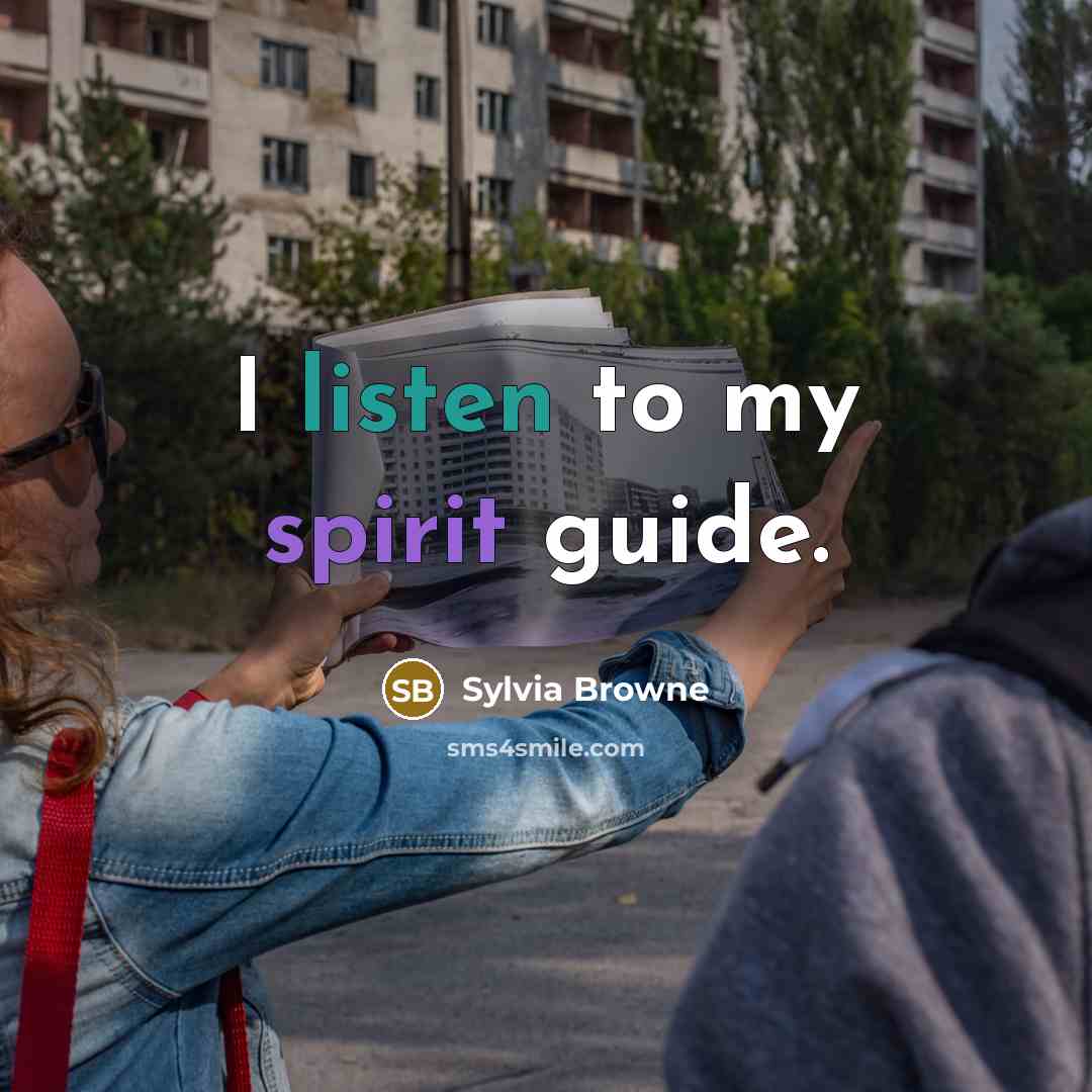 “I listen to my spirit guide.” quote by Sylvia Browne