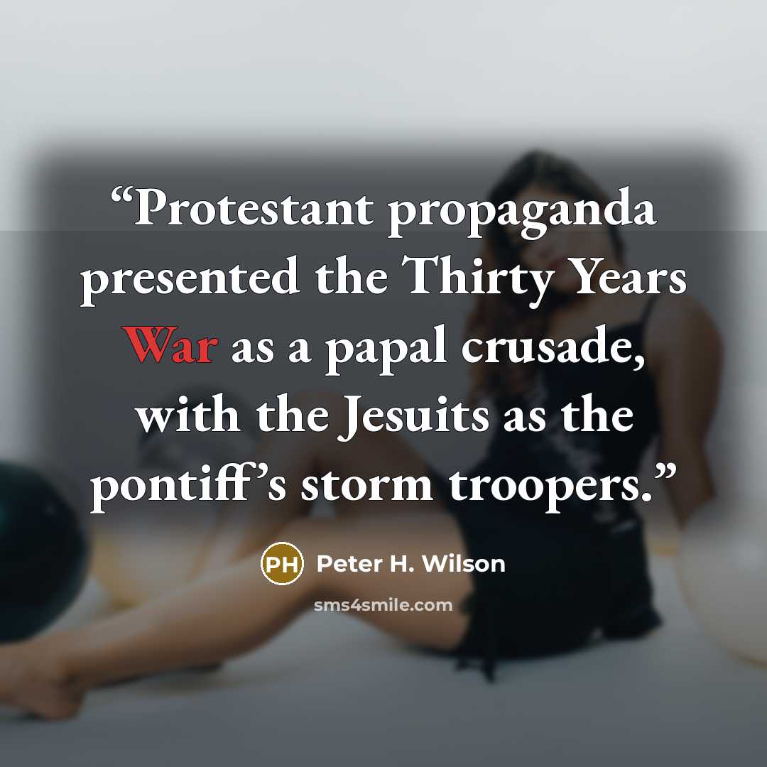 “Protestant propaganda presented the Thirty Years War as a papal crusade, with the Jesuits as the pontiff’s storm troopers.” quote by Peter H. Wilson