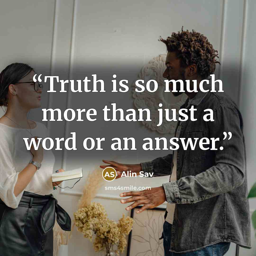 “Truth is so much more than just a word or an answer.” quote by Alin Sav