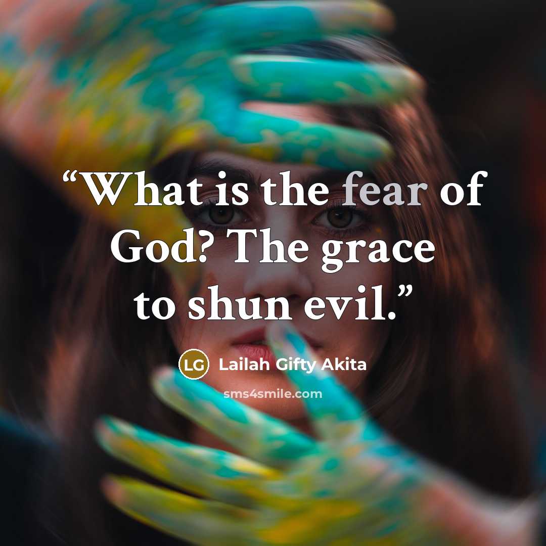 “What is the fear of God? The grace to shun evil.” quote by Lailah Gifty Akita