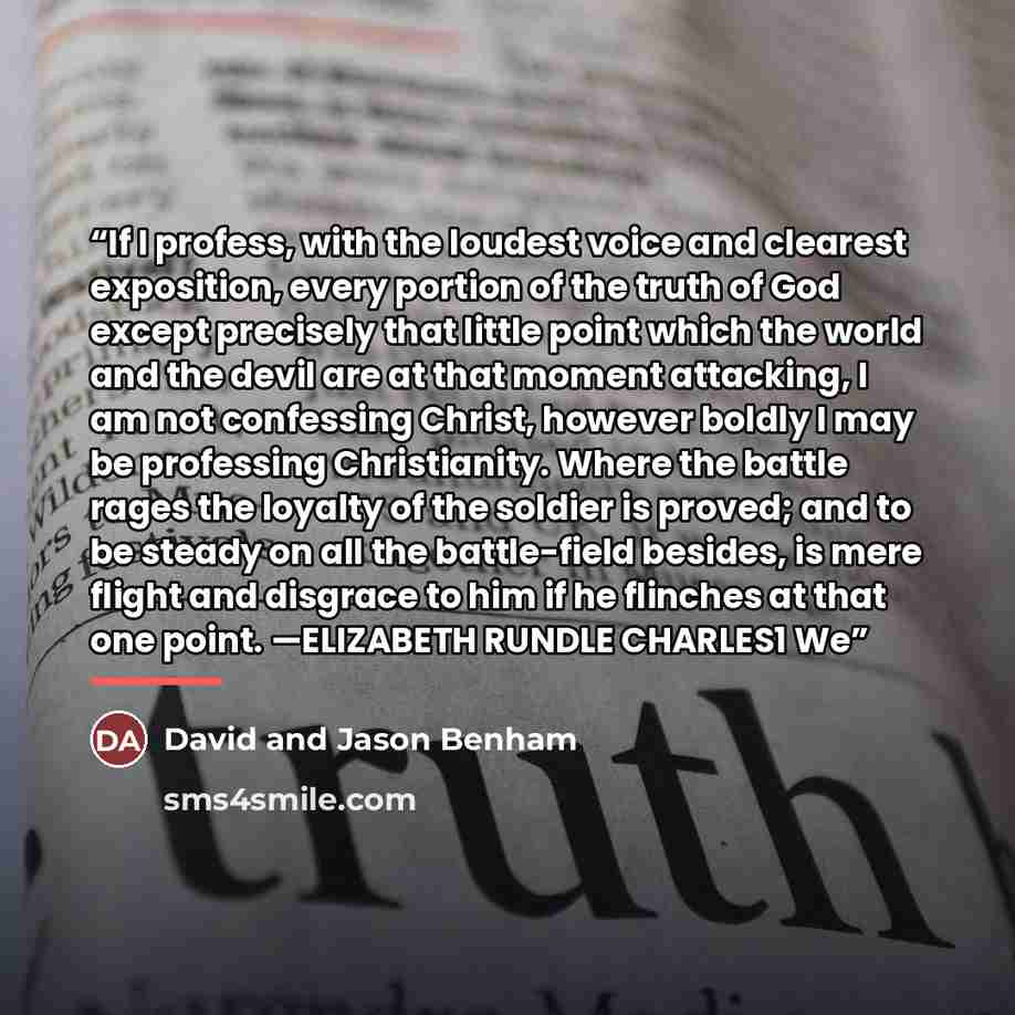 “If I profess, with the loudest voice and clearest exposition, every portion of the truth of God except precisely that little point which the world and the devil are at that moment attacking, I am not confessing Christ, however boldly I may be professing Christianity. Where the battle rages the…” quote by David and Jason Benham
