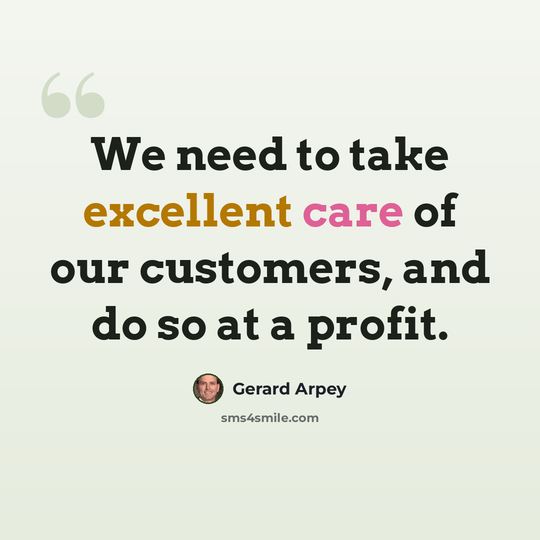 “We need to take excellent care of our customers, and do so at a profit.” quote by Gerard Arpey