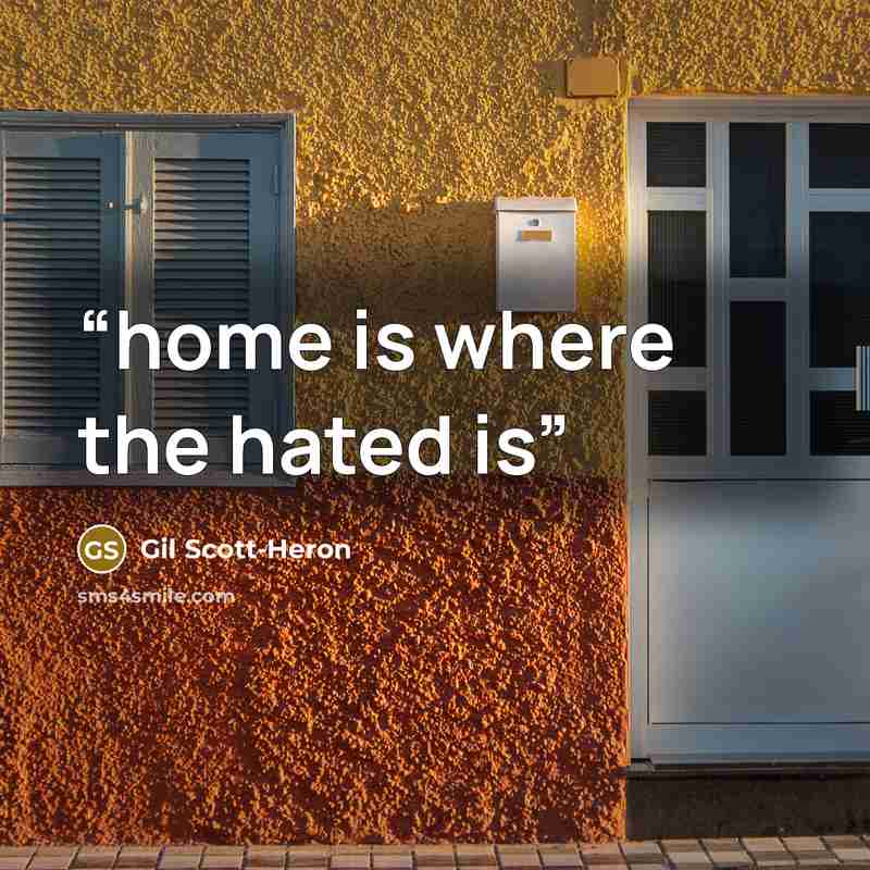“home is where the hated is” quote by Gil Scott-Heron