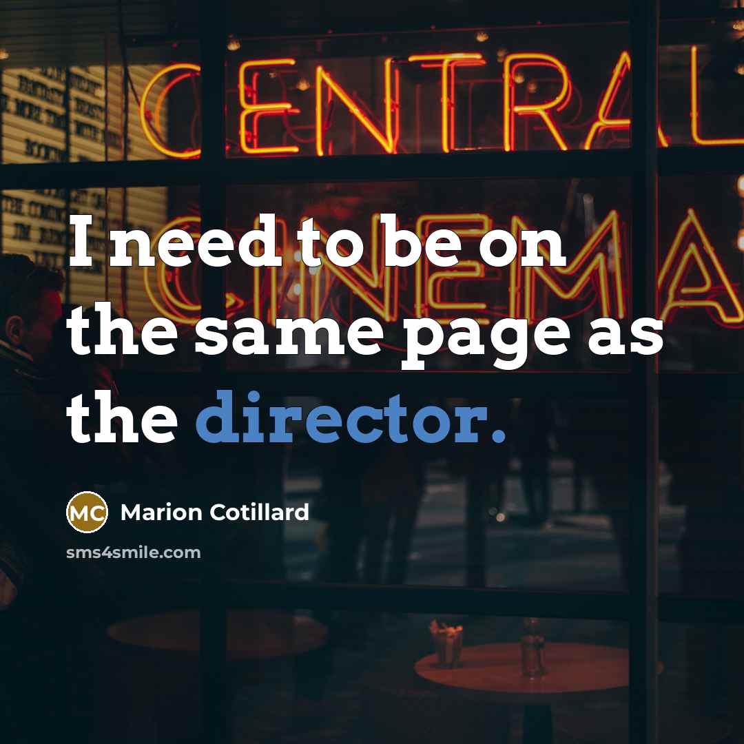 “I need to be on the same page as the director.” quote by Marion Cotillard