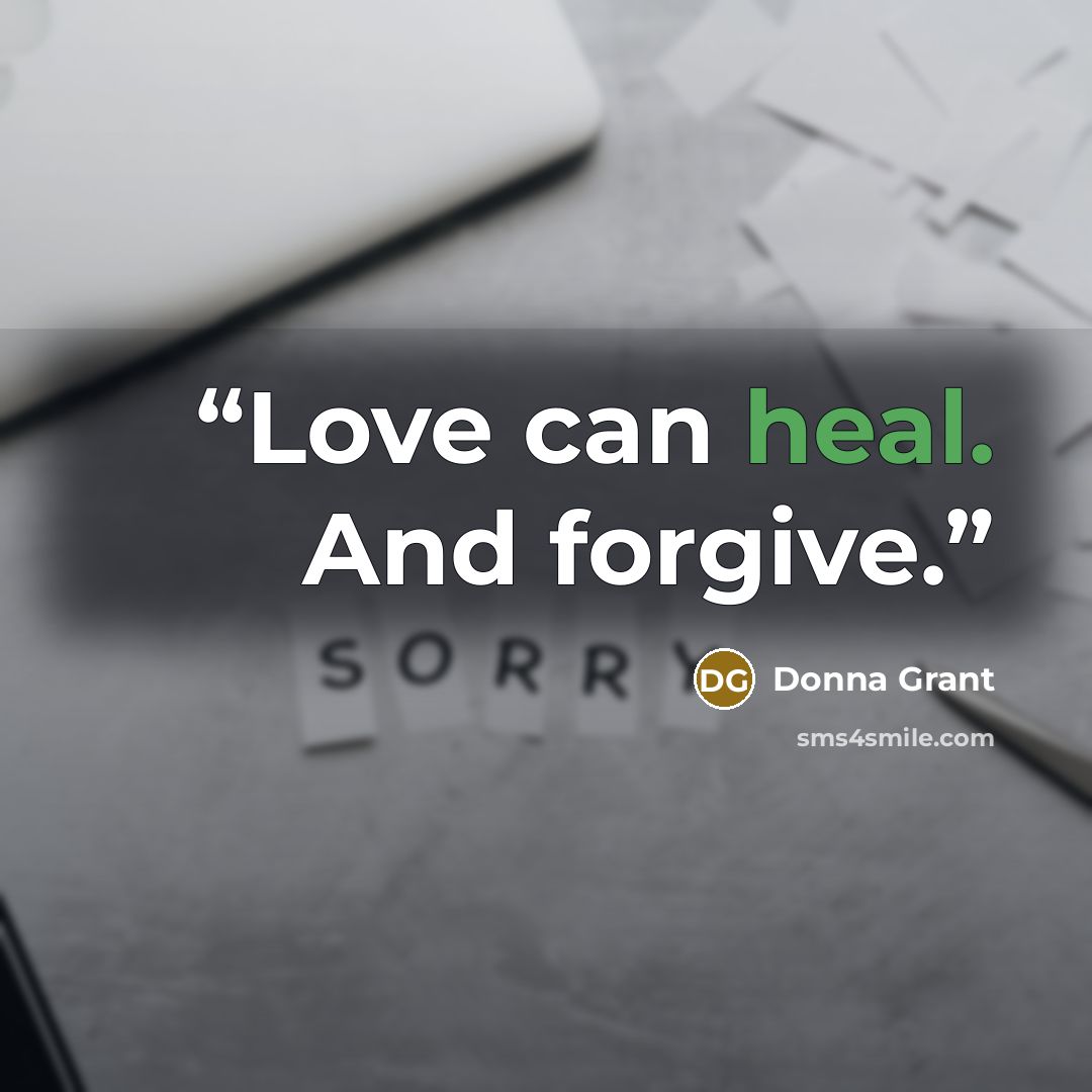 “Love can heal. And forgive.” quote by Donna Grant