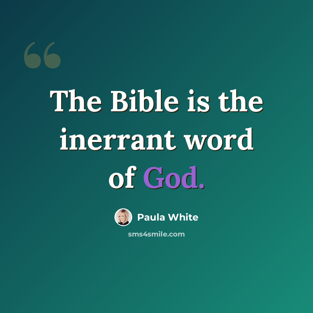 “The Bible is the inerrant word of God.” quote by Paula White