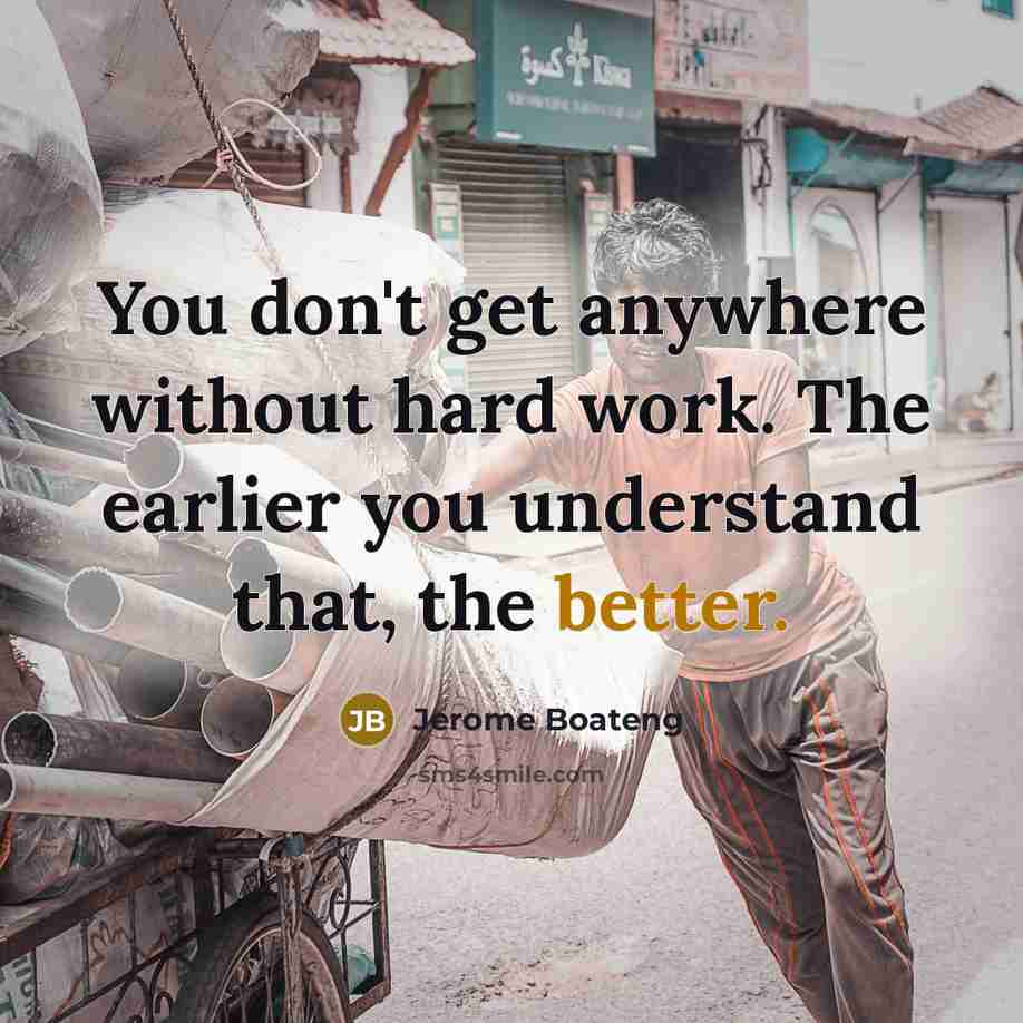 “You don't get anywhere without hard work. The earlier you understand that, the better.” quote by Jerome Boateng
