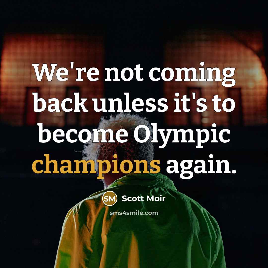 “We're not coming back unless it's to become Olympic champions again.” quote by Scott Moir