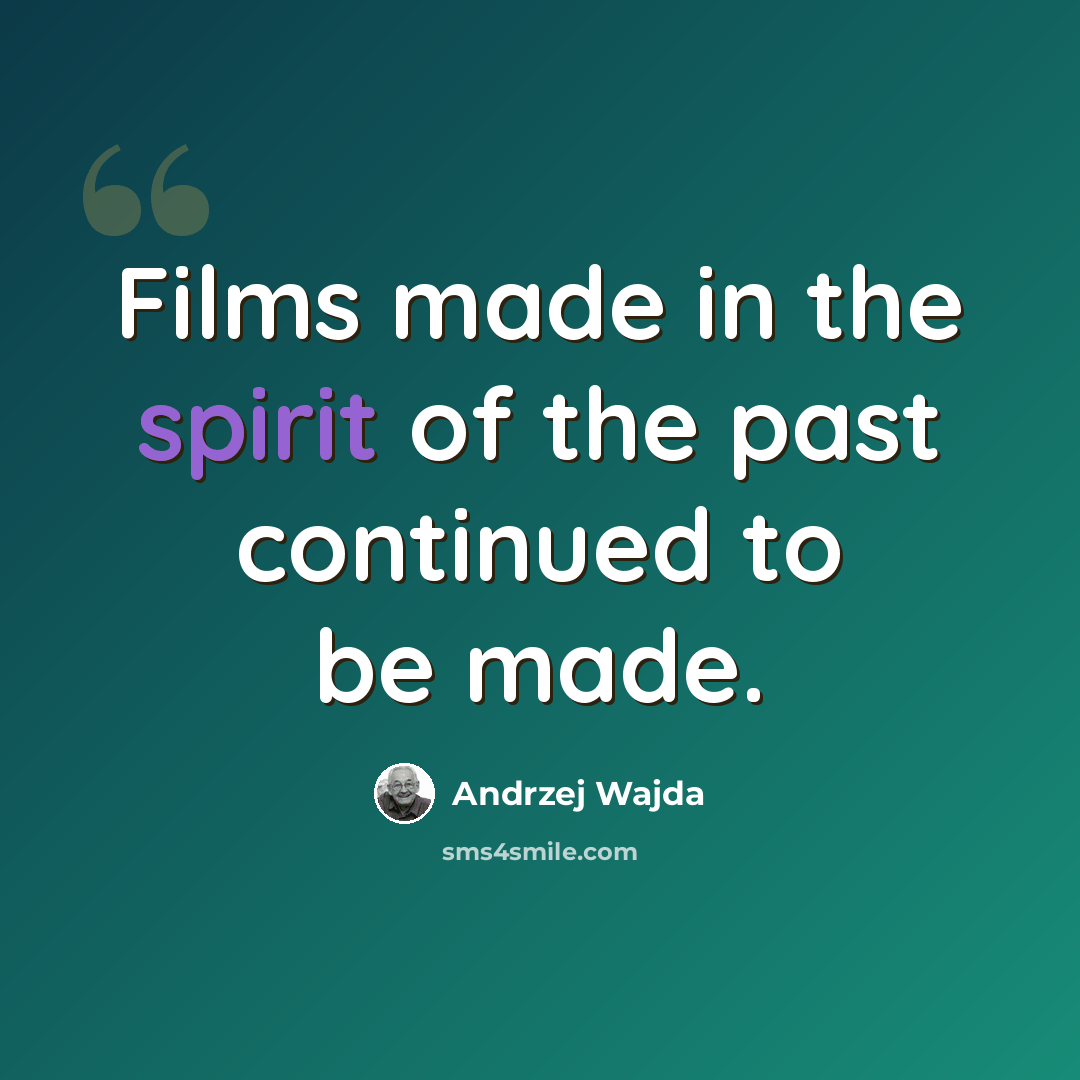 “Films made in the spirit of the past continued to be made.” quote by Andrzej Wajda