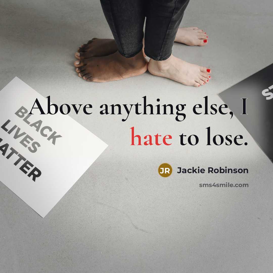 “Above anything else, I hate to lose.” quote by Jackie Robinson