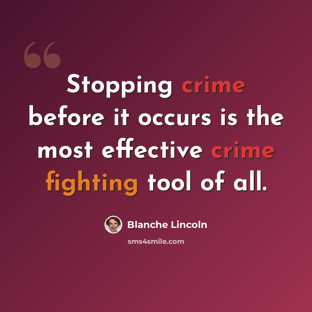 “Stopping crime before it occurs is the most effective crime fighting tool of all.” quote by Blanche Lincoln