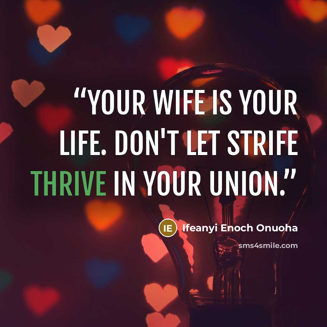 “Your wife is your life. Don't let strife thrive in your union.” quote by Ifeanyi Enoch Onuoha
