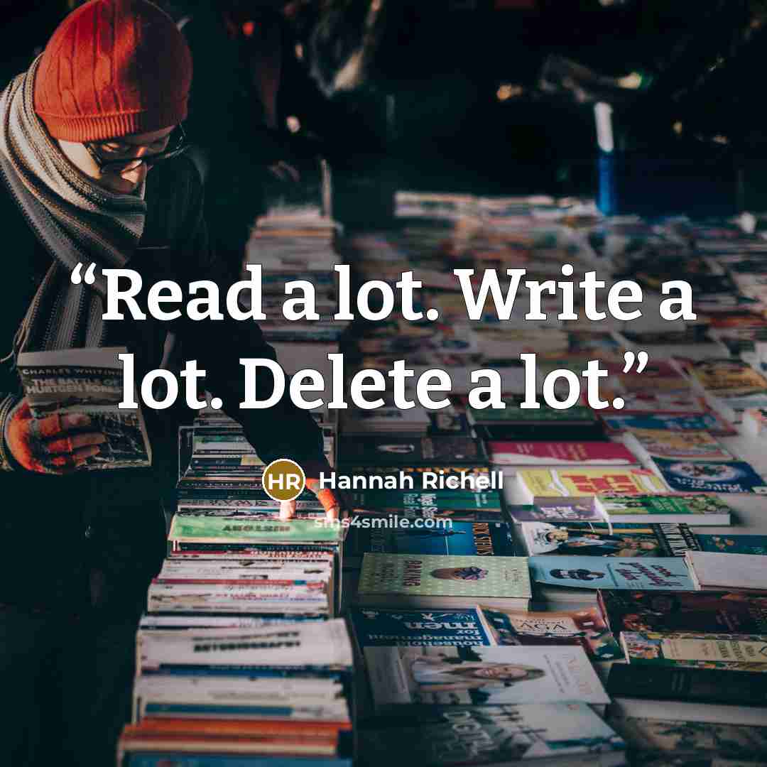 “Read a lot. Write a lot. Delete a lot.” quote by Hannah Richell