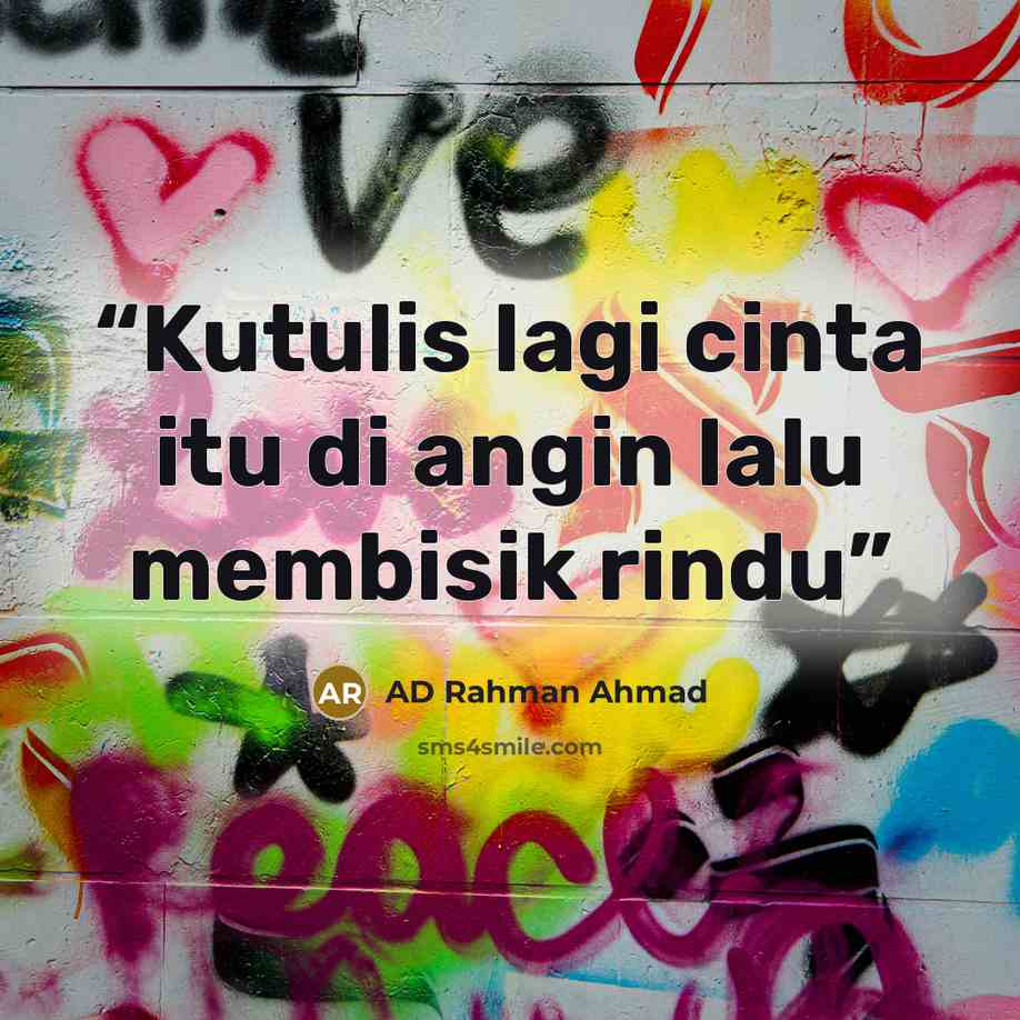 “Kutulis lagi cinta itu di angin lalu membisik rindu” quote by AD Rahman Ahmad