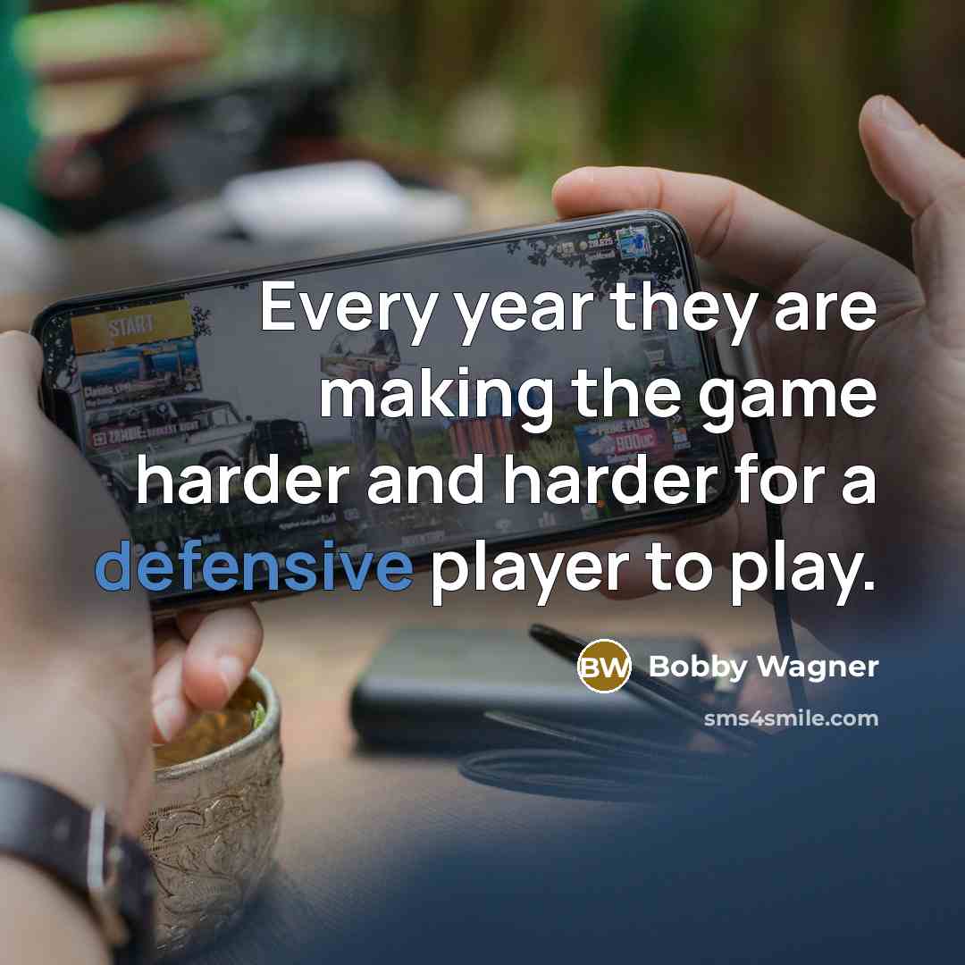 “Every year they are making the game harder and harder for a defensive player to play.” quote by Bobby Wagner