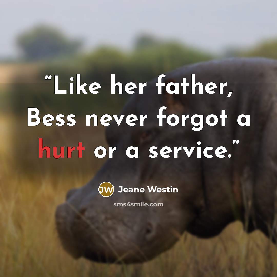 “Like her father, Bess never forgot a hurt or a service.” quote by Jeane Westin