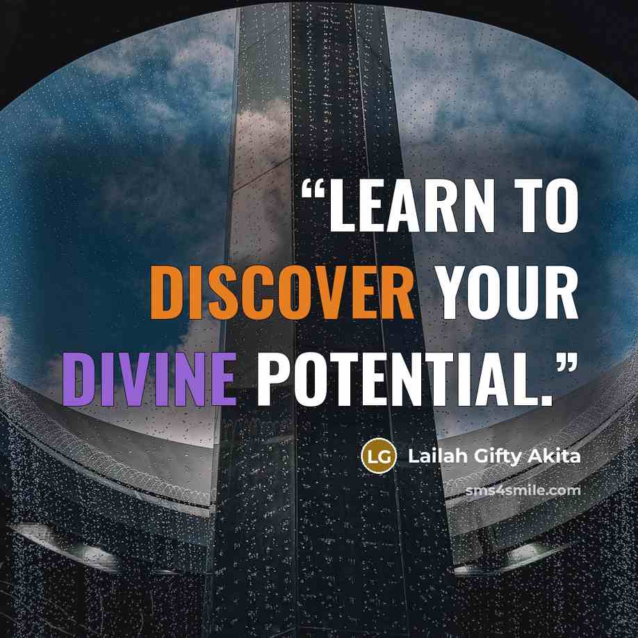 “Learn to discover your divine potential.” quote by Lailah Gifty Akita