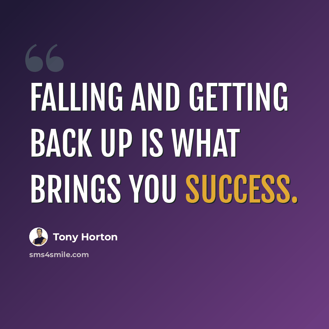 “Falling and getting back up is what brings you success.” quote by Tony Horton