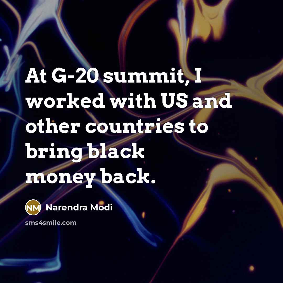 “At G-20 summit, I worked with US and other countries to bring black money back.” quote by Narendra Modi