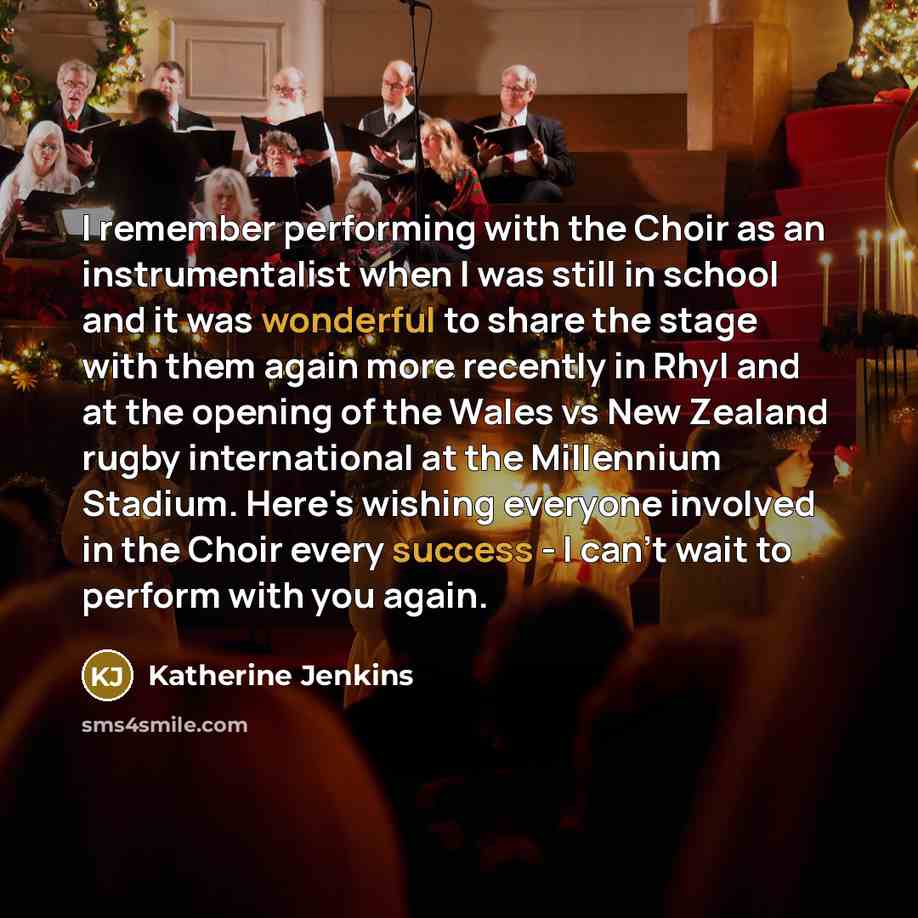 “I remember performing with the Choir as an instrumentalist when I was still in school and it was wonderful to share the stage with them again more recently in Rhyl and at the opening of the Wales vs New Zealand rugby international at the Millennium Stadium. Here's wishing everyone involved in the…” quote by Katherine Jenkins