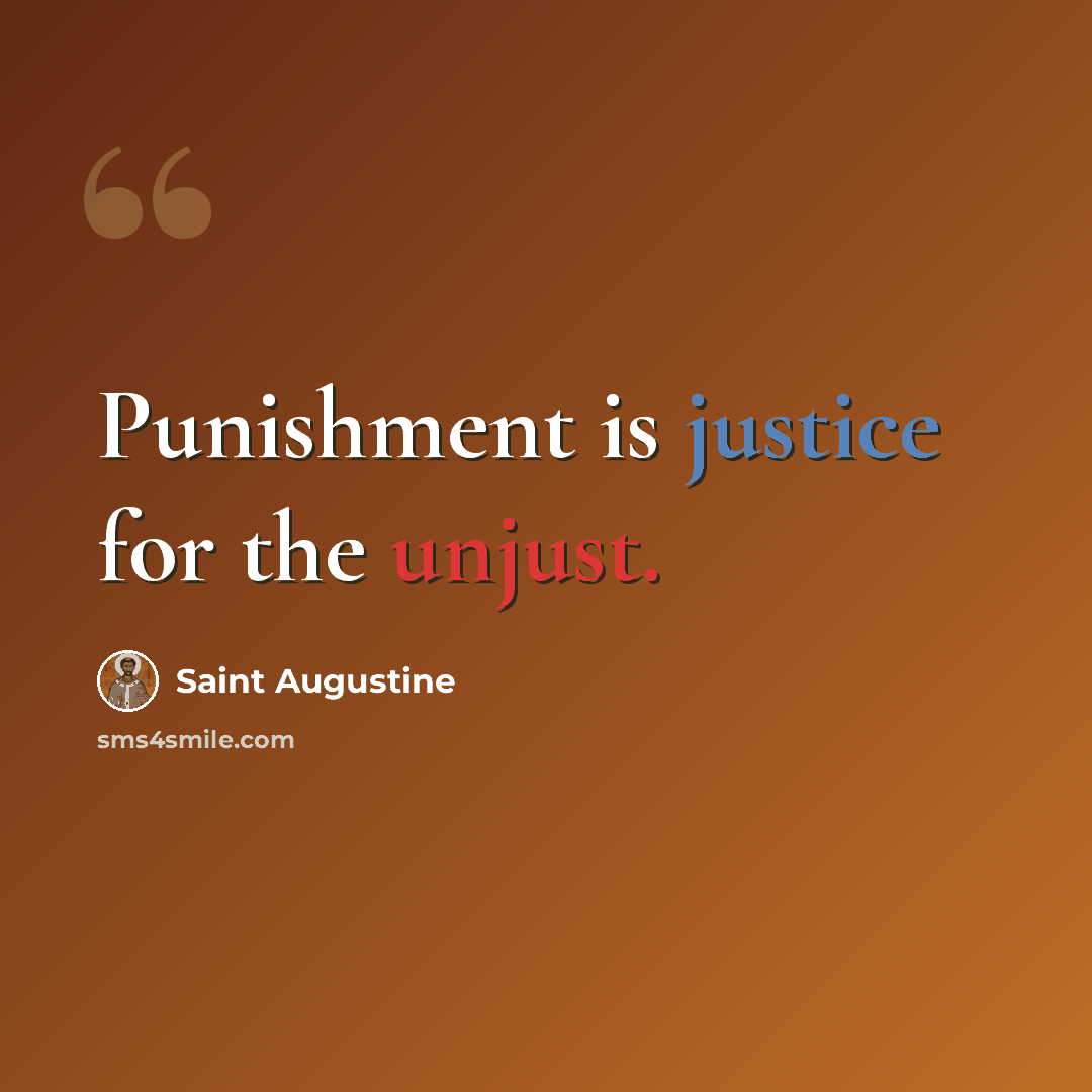 “Punishment is justice for the unjust.” quote by Saint Augustine
