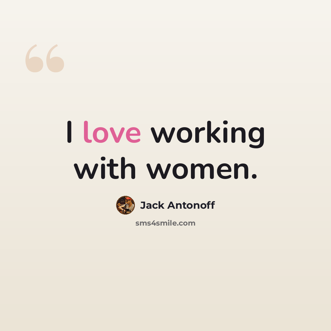 “I love working with women.” quote by Jack Antonoff