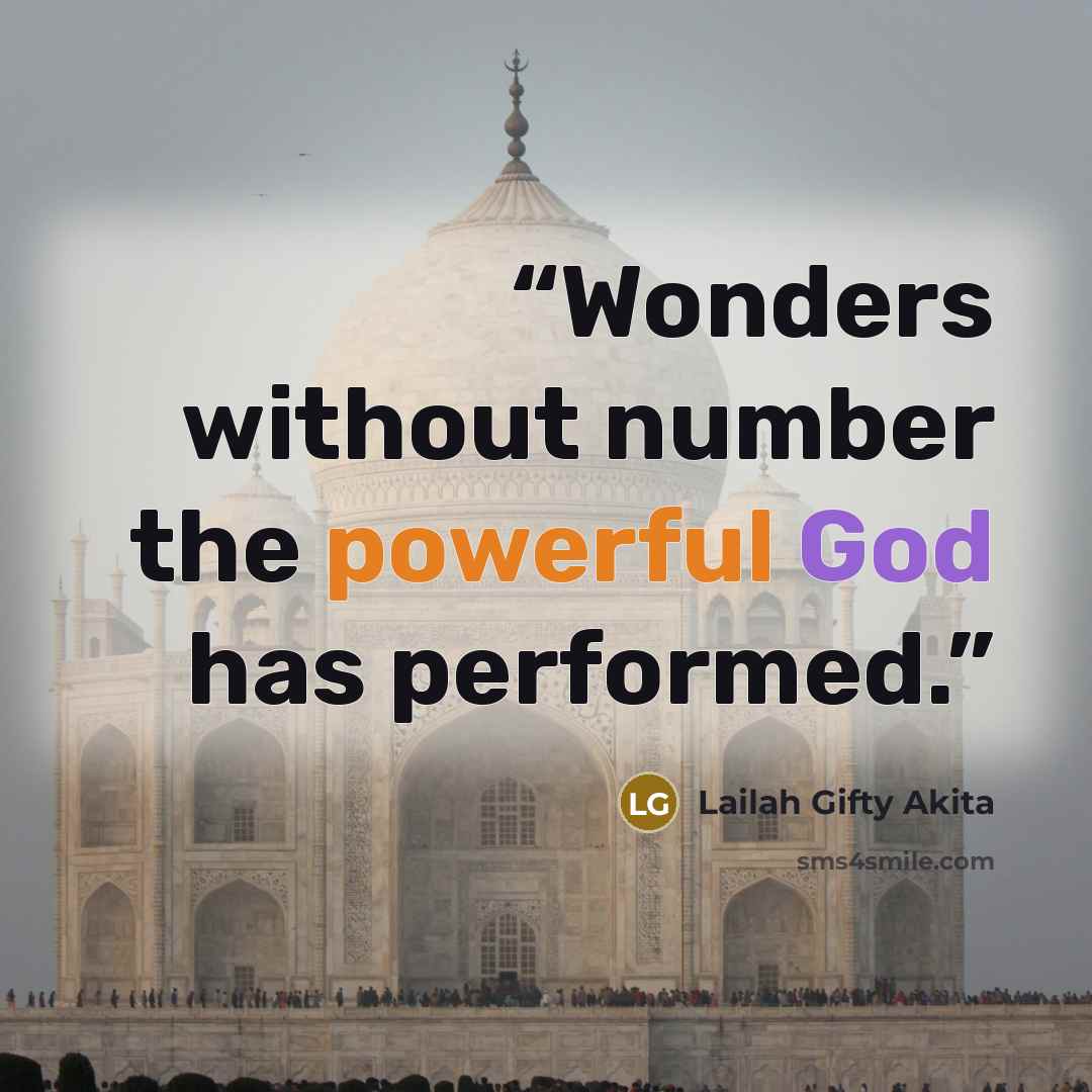 “Wonders without number the powerful God has performed.” quote by Lailah Gifty Akita