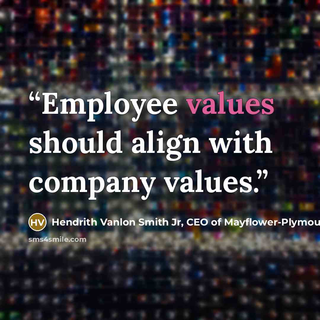 “Employee values should align with company values.” quote by Hendrith Vanlon Smith Jr, CEO of Mayflower-Plymouth