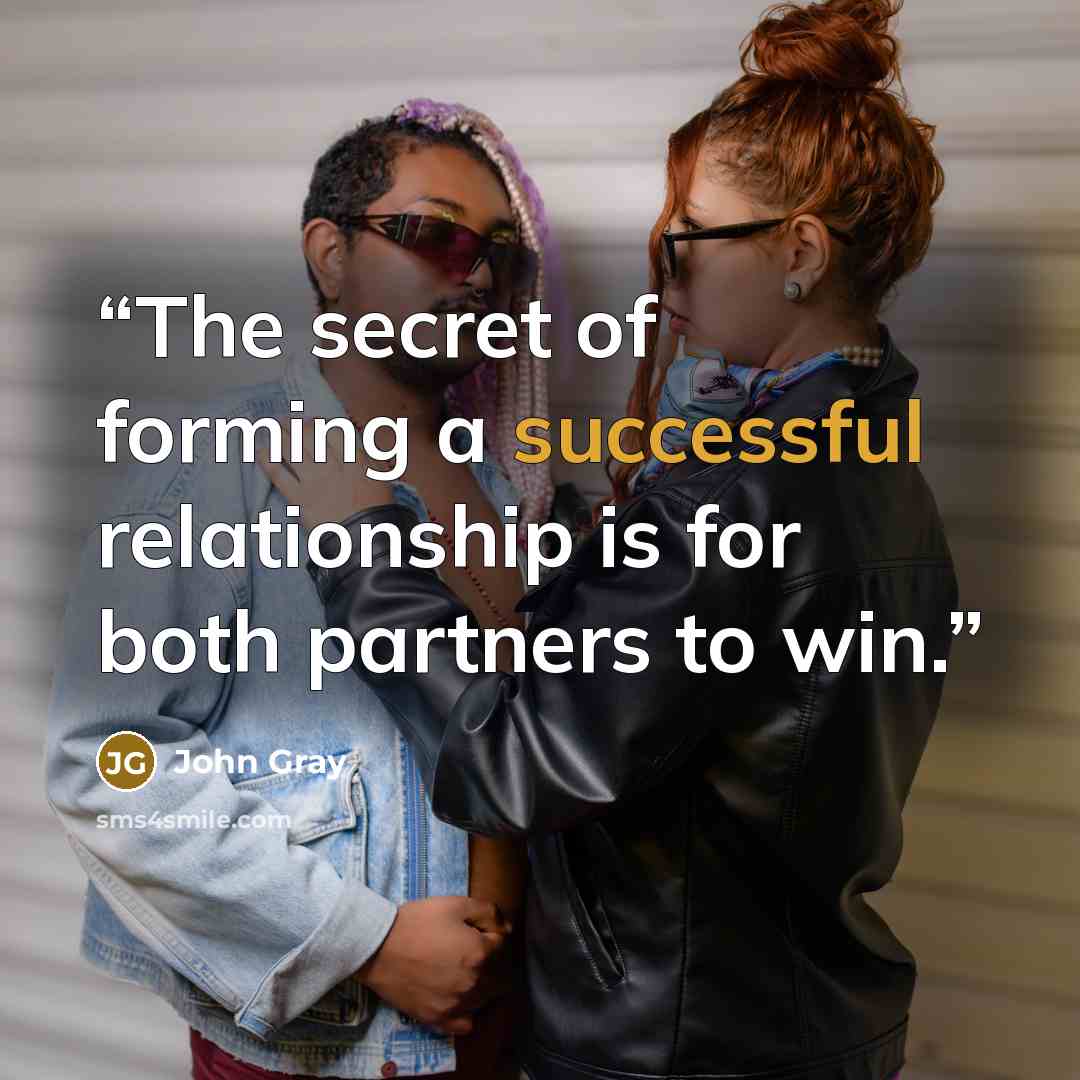 “The secret of forming a successful relationship is for both partners to win.” quote by John Gray