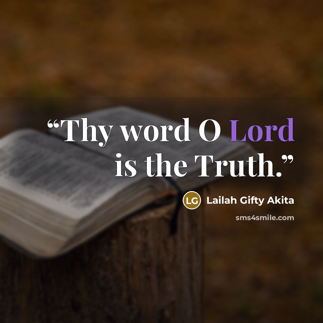 “Thy word O Lord is the Truth.” quote by Lailah Gifty Akita