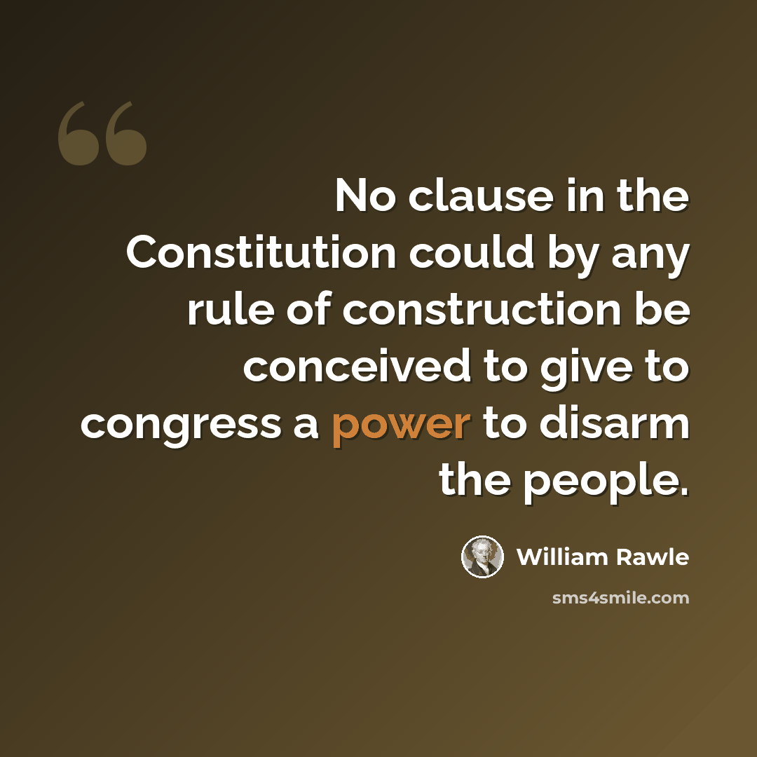 “No clause in the Constitution could by any rule of construction be conceived to give to congress a power to disarm the people.” quote by William Rawle