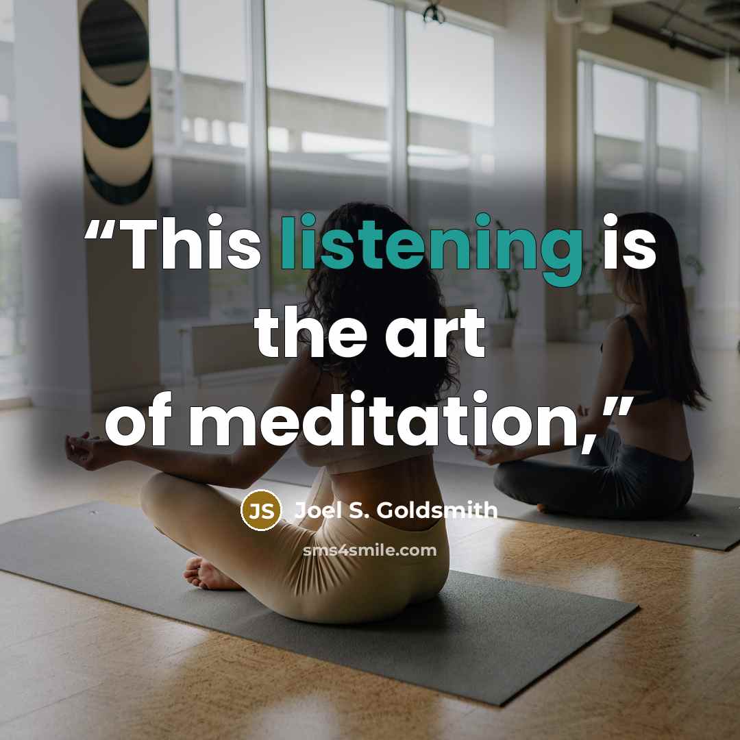 “This listening is the art of meditation,” quote by Joel S. Goldsmith