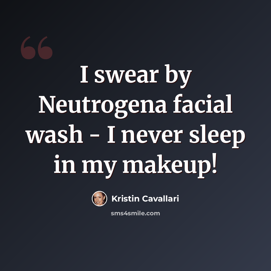 “I swear by Neutrogena facial wash - I never sleep in my makeup!” quote by Kristin Cavallari