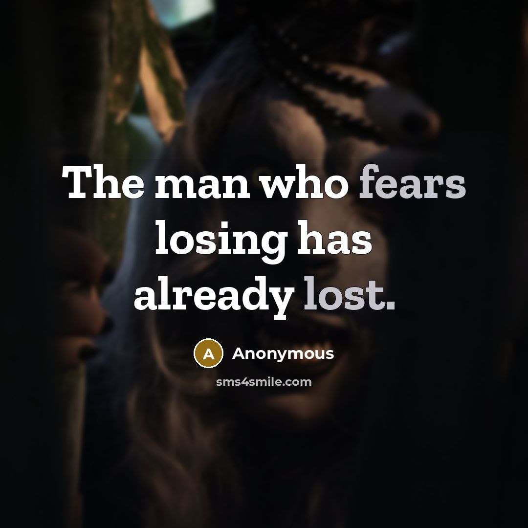 “The man who fears losing has already lost.” quote by Anonymous
