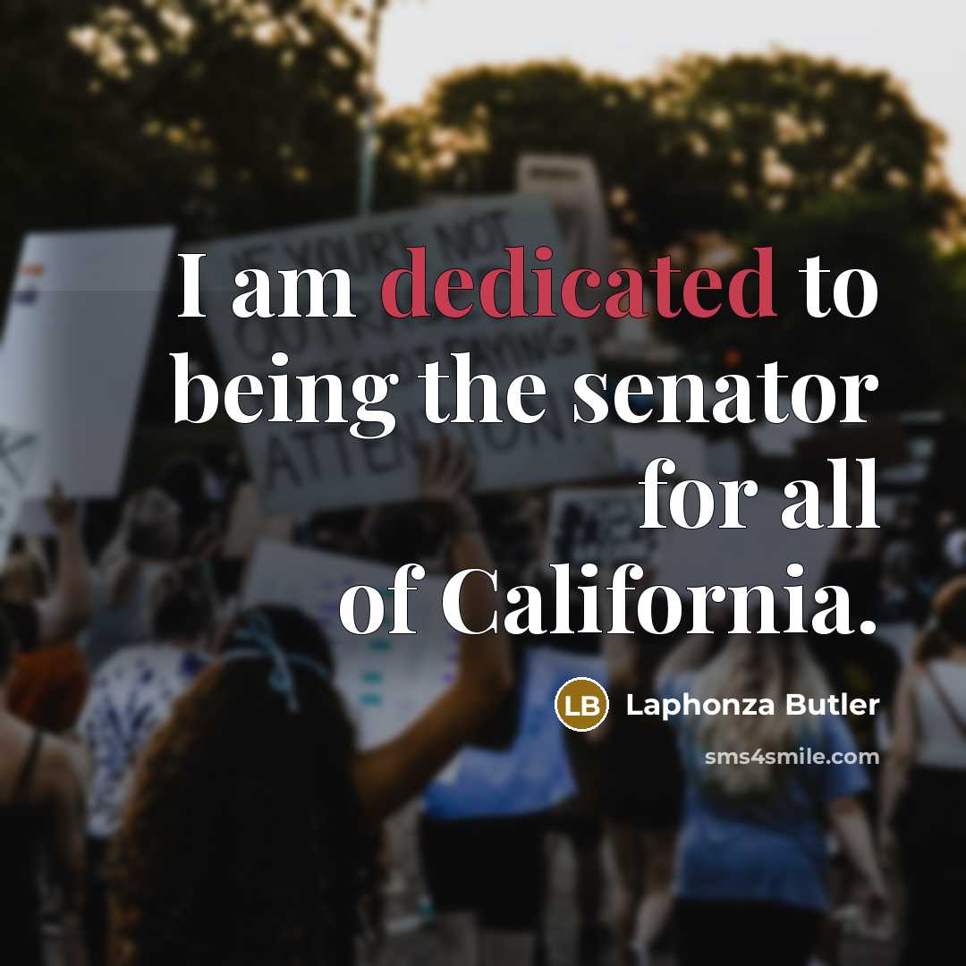 “I am dedicated to being the senator for all of California.” quote by Laphonza Butler
