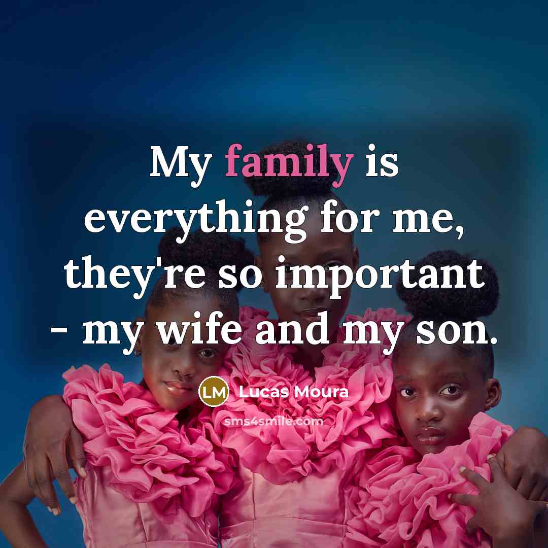 “My family is everything for me, they're so important - my wife and my son.” quote by Lucas Moura