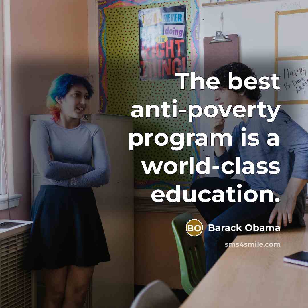 “The best anti-poverty program is a world-class education.” quote by Barack Obama