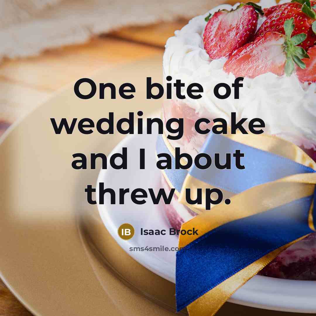 “One bite of wedding cake and I about threw up.” quote by Isaac Brock