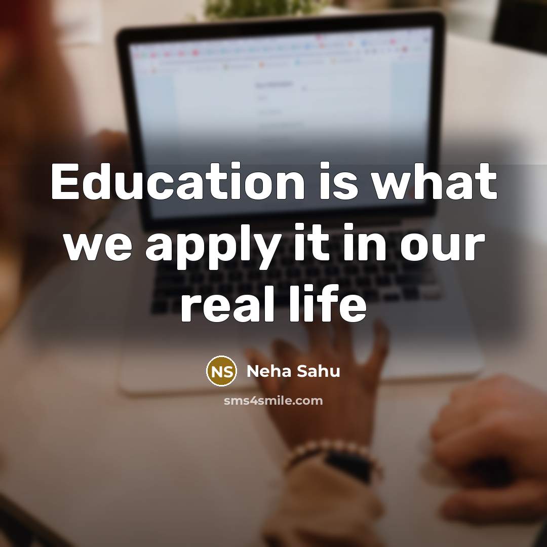 “Education is what we apply it in our real life” quote by Neha Sahu