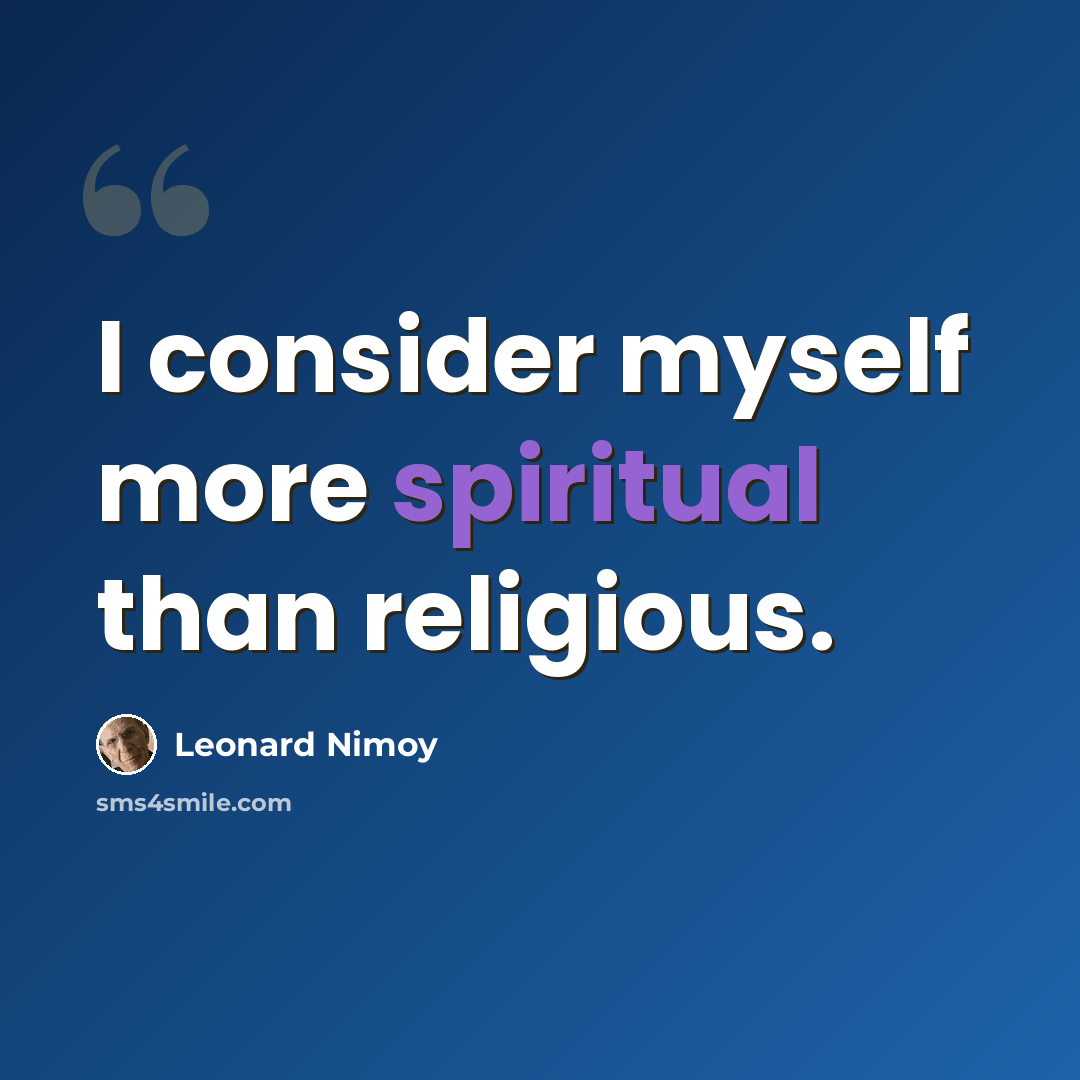 “I consider myself more spiritual than religious.” quote by Leonard Nimoy