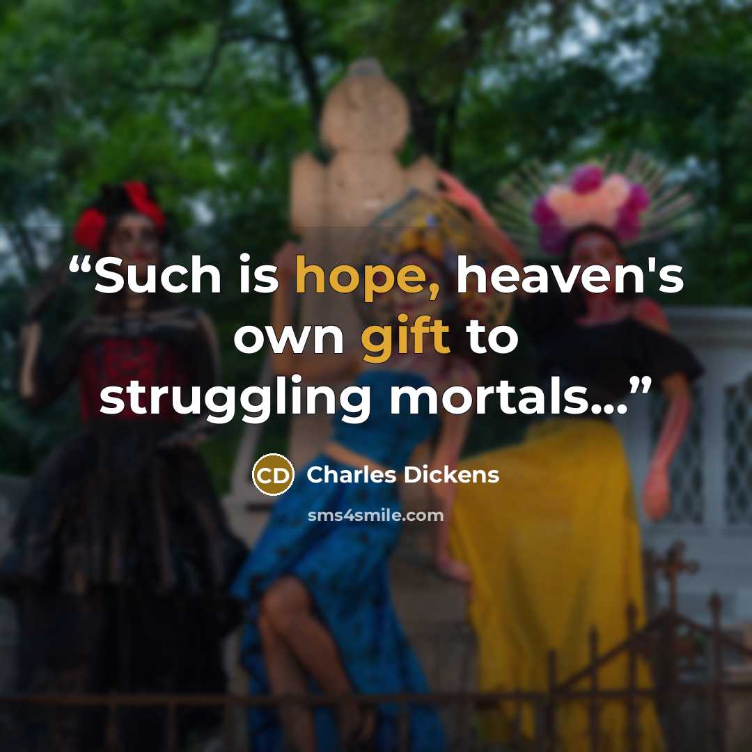 “Such is hope, heaven's own gift to struggling mortals...” quote by Charles Dickens