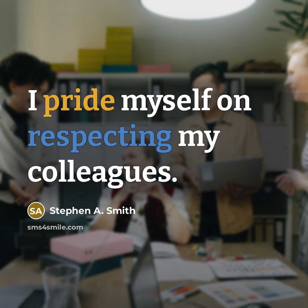 “I pride myself on respecting my colleagues.” quote by Stephen A. Smith