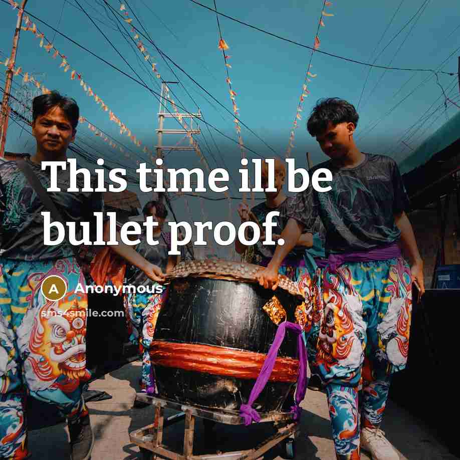 “This time ill be bullet proof.” quote by Anonymous