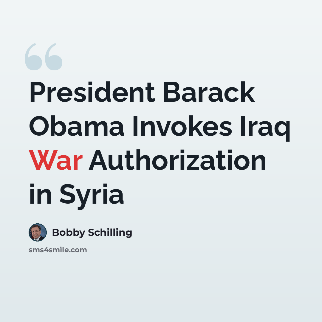 “President Barack Obama Invokes Iraq War Authorization in Syria” quote by Bobby Schilling