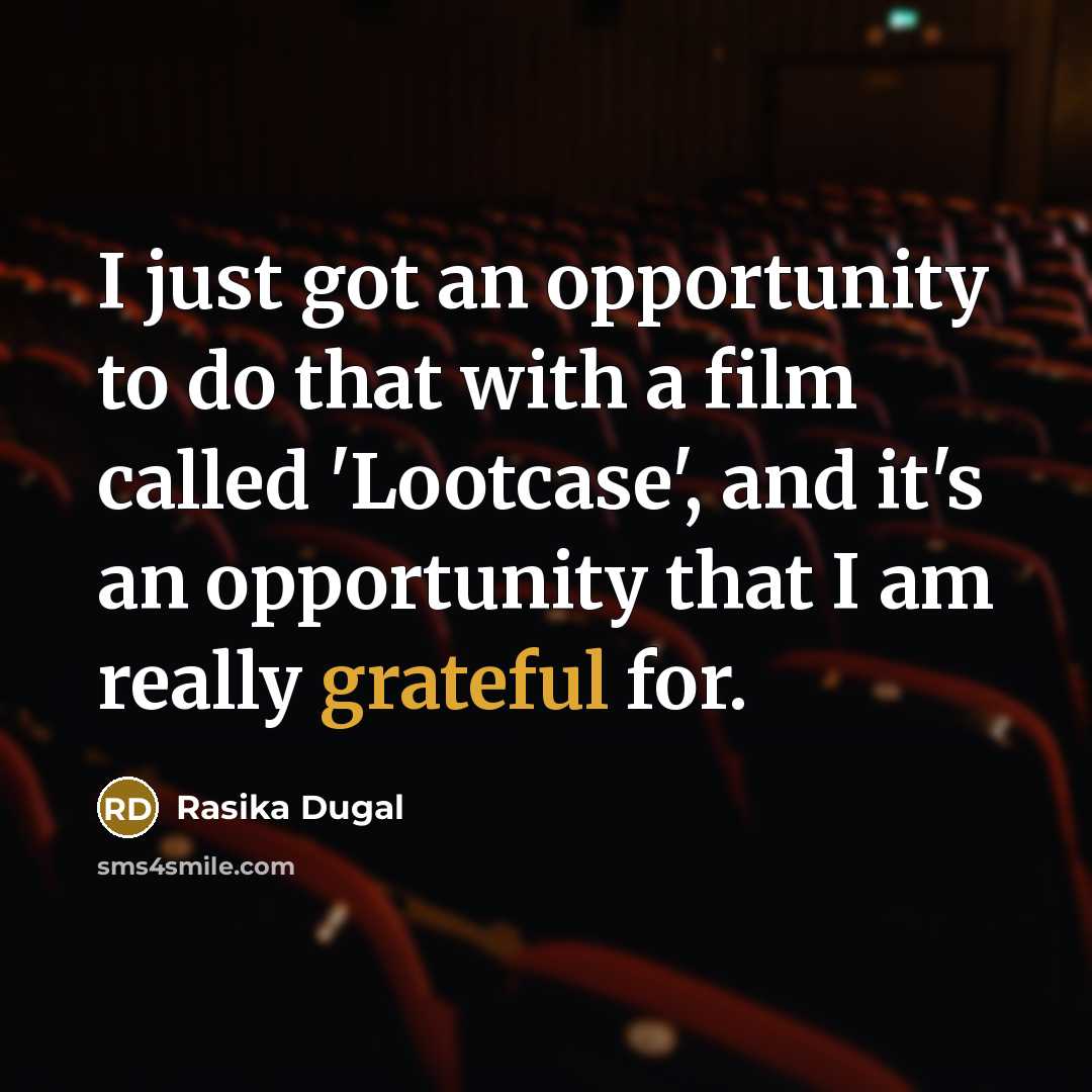 “I just got an opportunity to do that with a film called 'Lootcase', and it's an opportunity that I am really grateful for.” quote by Rasika Dugal
