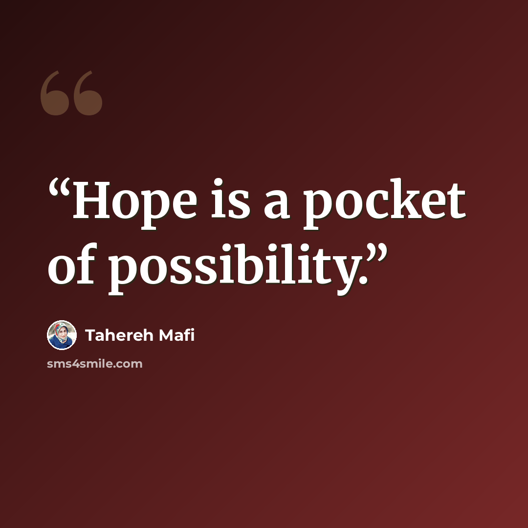 “Hope is a pocket of possibility.” quote by Tahereh Mafi