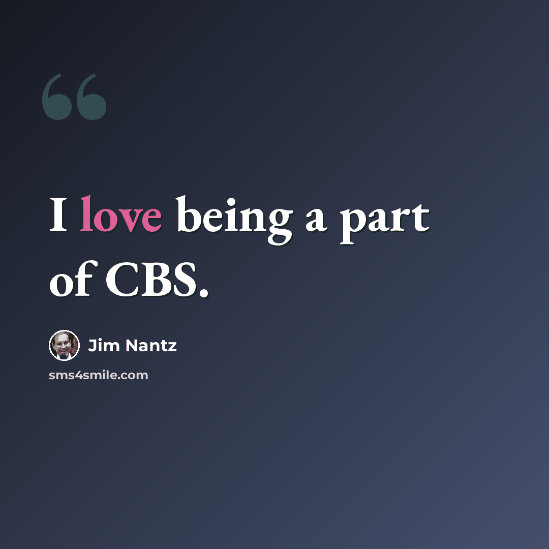 “I love being a part of CBS.” quote by Jim Nantz