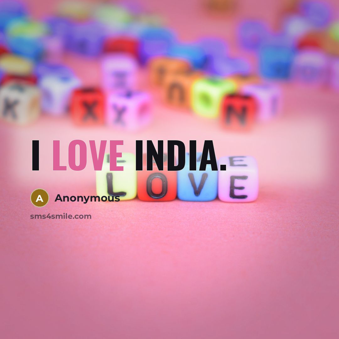 “I love India.” quote by Anonymous