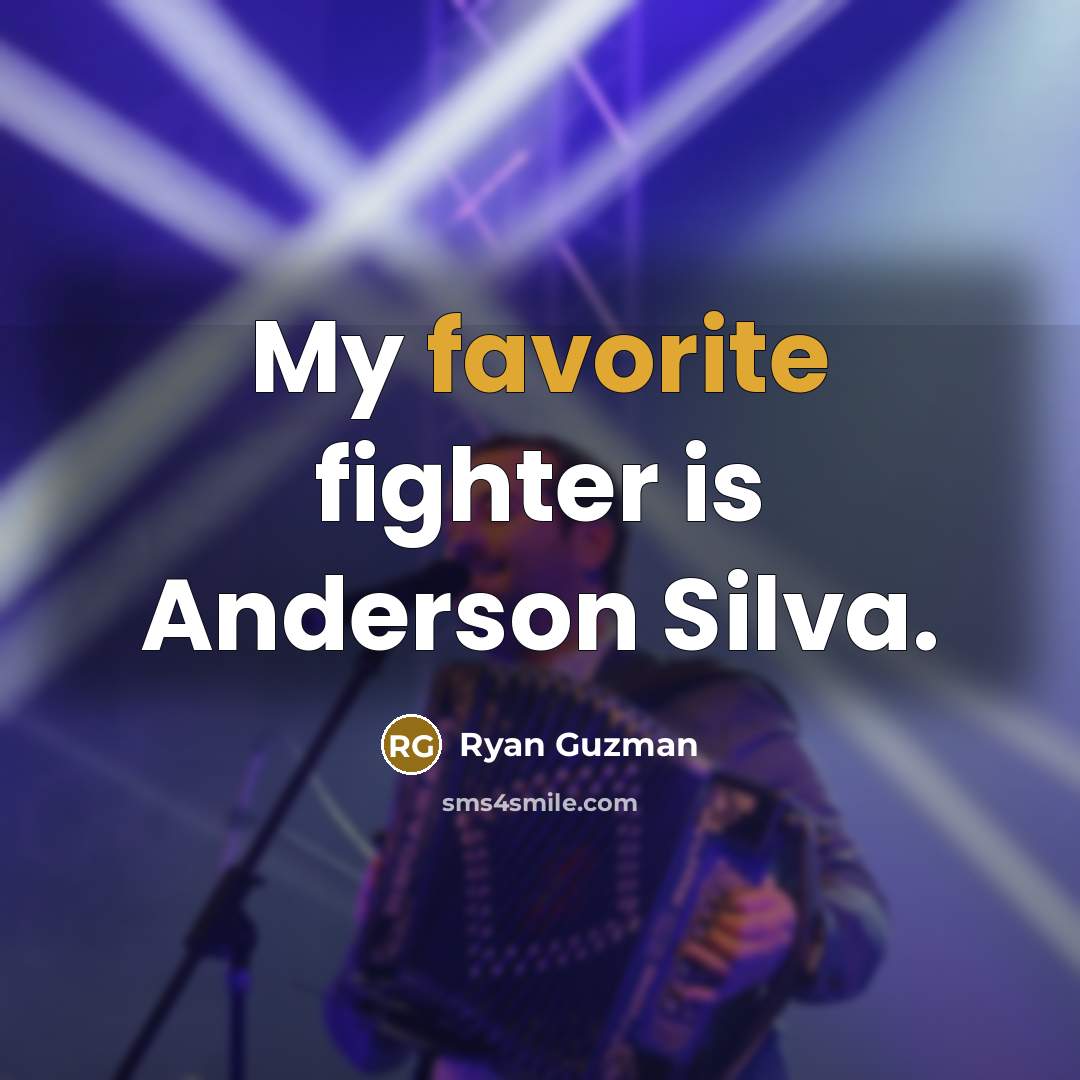 “My favorite fighter is Anderson Silva.” quote by Ryan Guzman