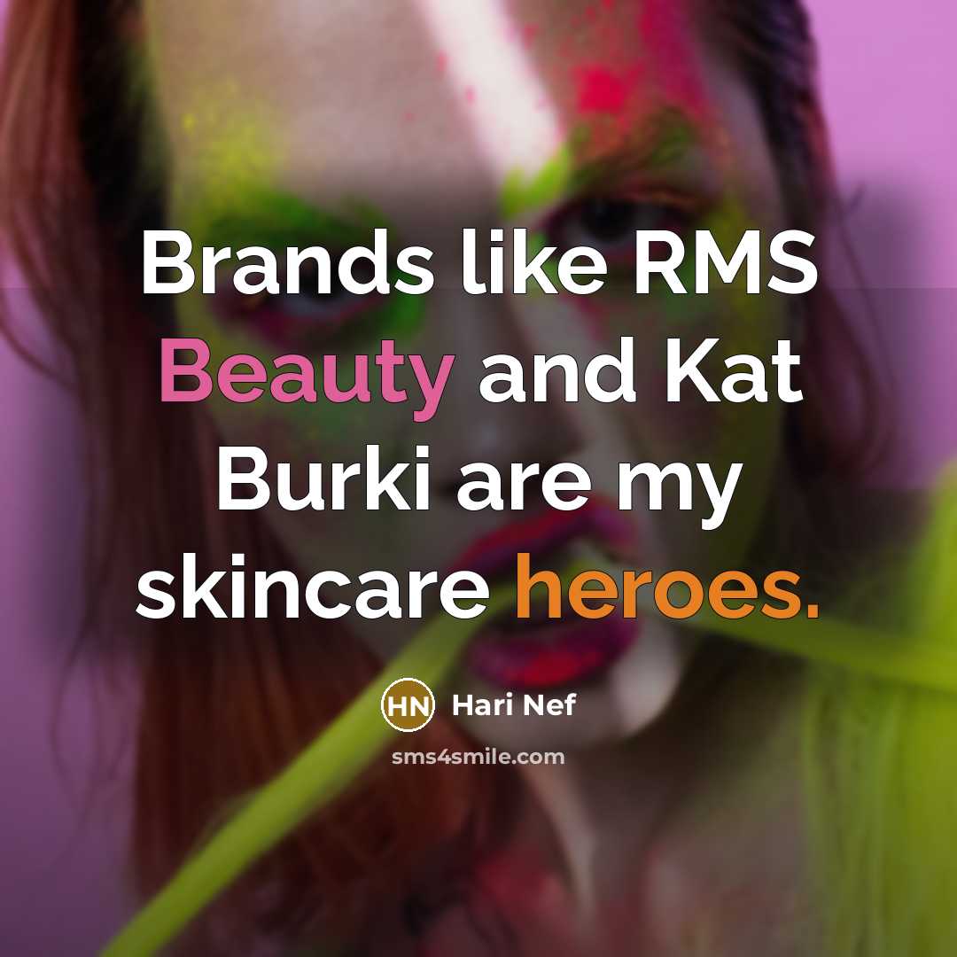 “Brands like RMS Beauty and Kat Burki are my skincare heroes.” quote by Hari Nef